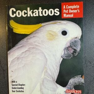 Cockatoos Pet Owner's Manual